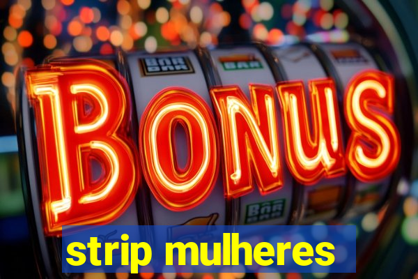 strip mulheres